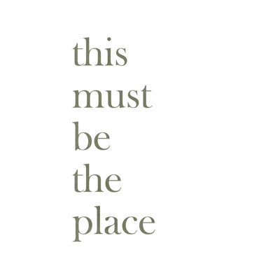 " This Must Be the Place Neutral " Textual Art Print