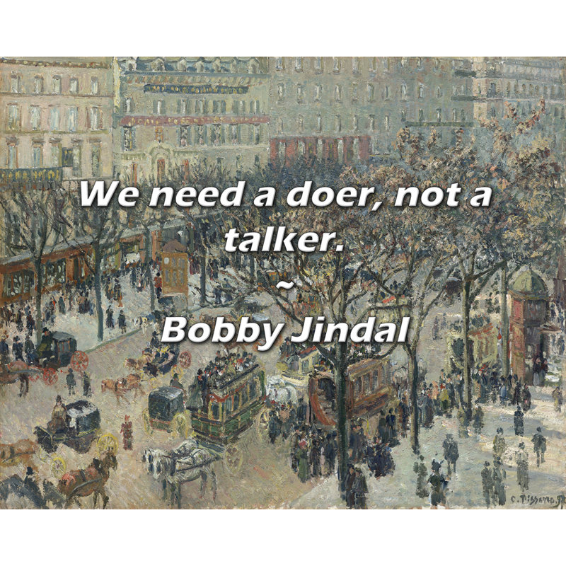Bobby Jindal Citation: Nous avons besoin d'un faiseur, pas d'un causeur., H 15 po x l 18 po