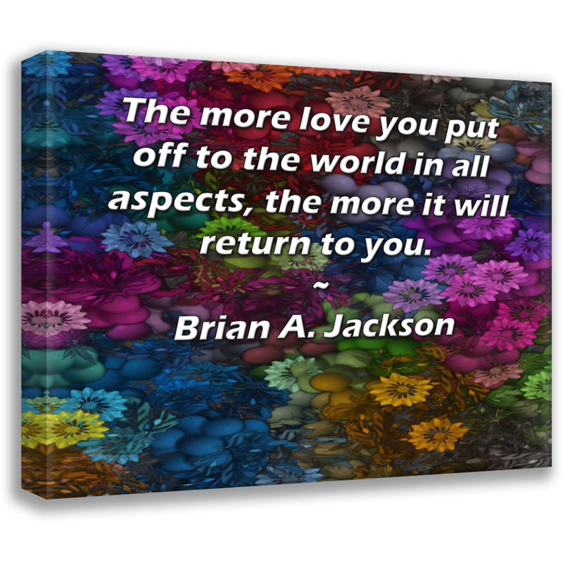 Toile tendue d'ArtsyQuotes par Brian A. Jackson: «Plus vous portez d'amour au monde sous tous ses aspects, plus il vous reviendra.»