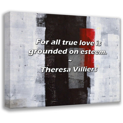 Theresa Villiers Citation: Pour tous, l'amour véritable repose sur l'estime.