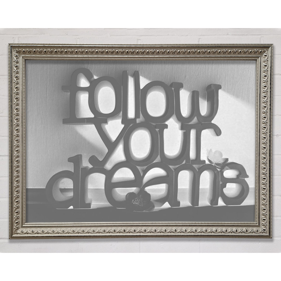 Home Quote Follow Your Dreams - Einzelne Bilderrahmen Kunstdrucke