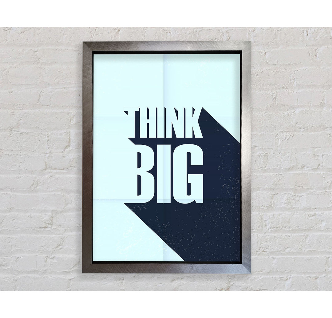 Think Big 2 - Einzelne Bilderrahmen Kunstdrucke