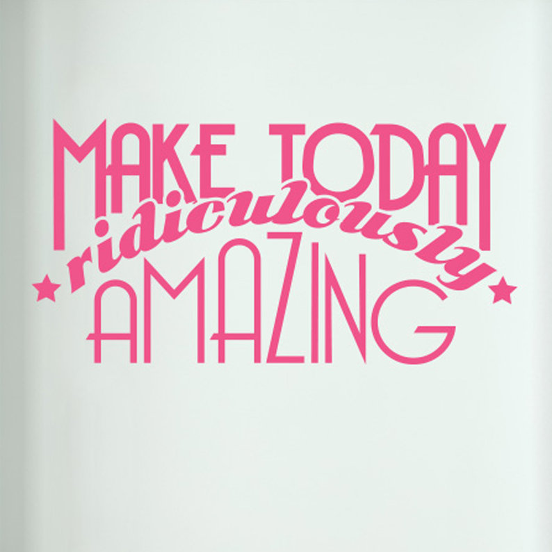 Make Today Ridiculously Amazing Door Room Wall Sticker