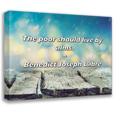 Benedict Joseph Labre Quote: The poor should live by alms.