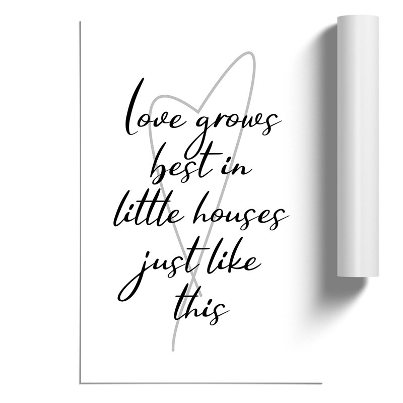 Love Grows Best in Little Houses Just Like This - Frameless Print, 84cm H x 59cm W x 0.1cm D