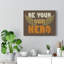 Be Your Own Hero - Wrapped Canvas Print-1925979566