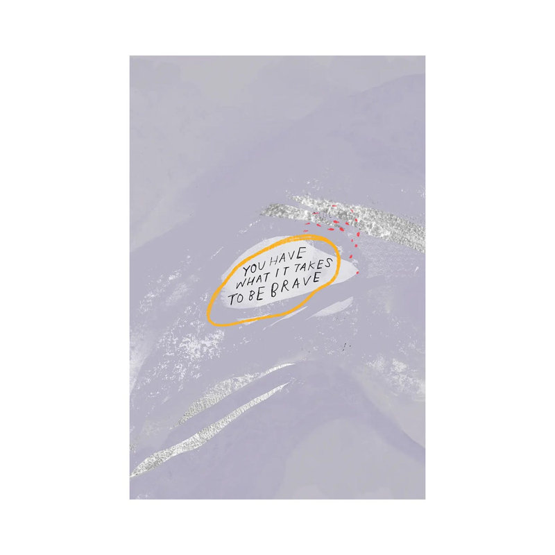 You Have What It Takes To Brave by Morgan Harper Nichols - Wrapped Canvas Print, 20.32 cm H x 30.48 cm W