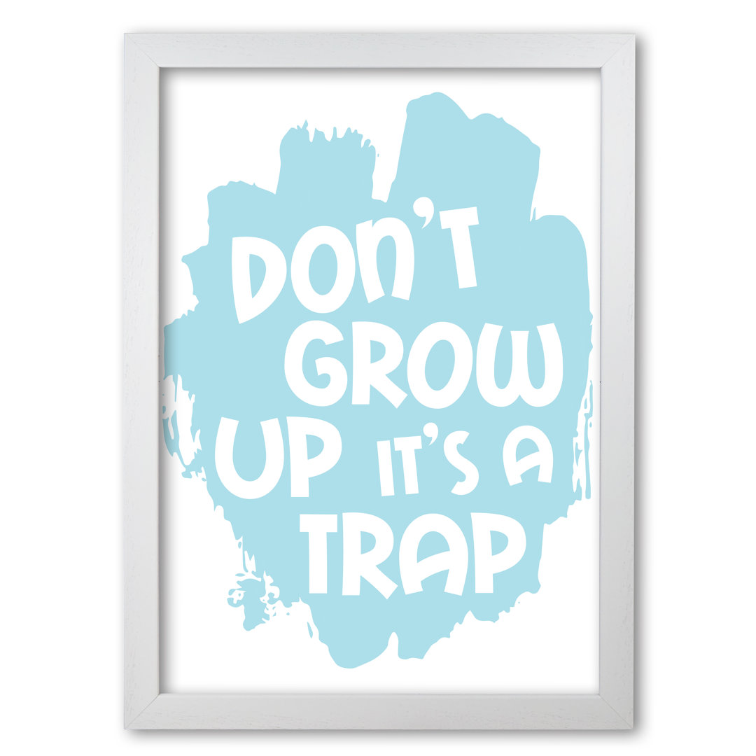Don't Grow Up It's A Trap - Print