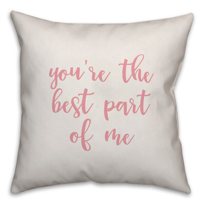  You're The Best Part of Me Throw Pillow