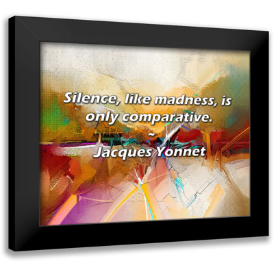 Citation de Jacques Yonnet: Le silence, comme la folie, n'est qu'un comparatif.