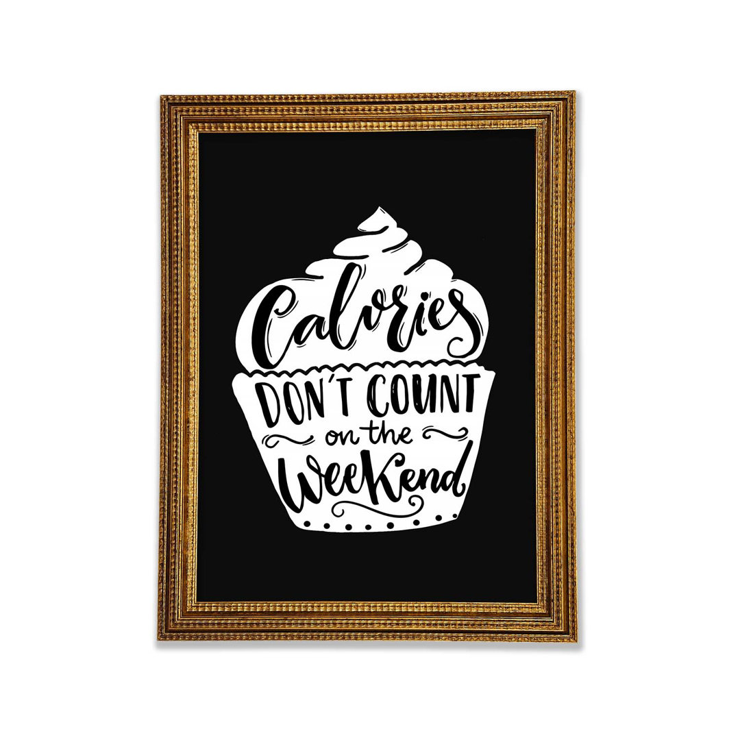 Calories Don't Count On The Weekend - Einzelne Bilderrahmen Kunstdrucke