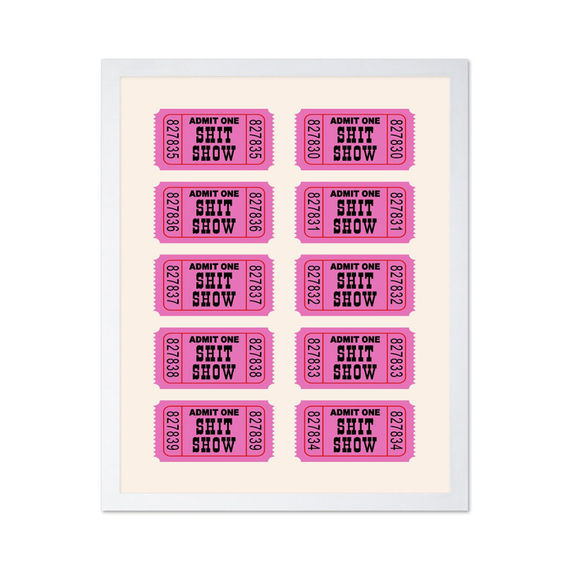 Admit One Shit Show billets, Poster, 12"H x 16"W, White Framed