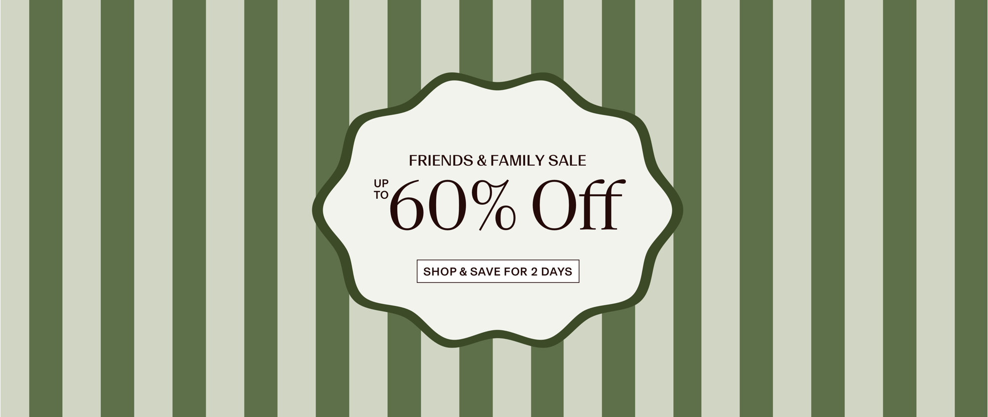 Friends & Family Sale