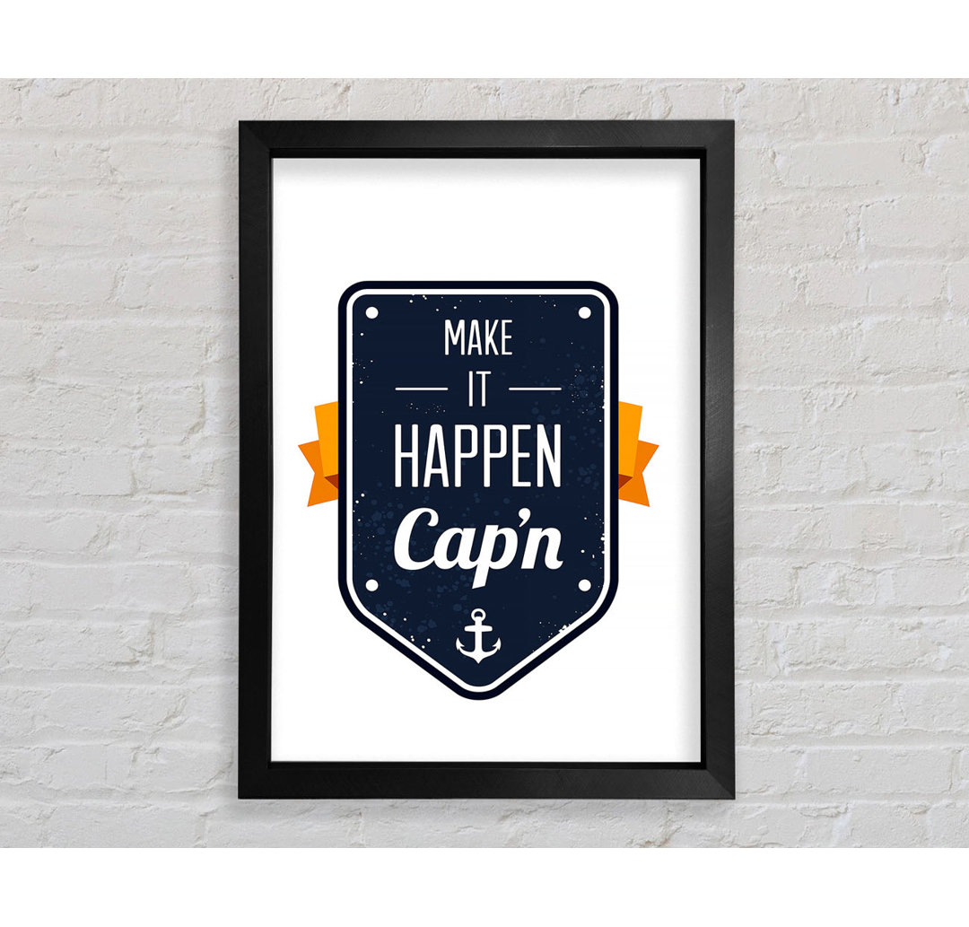 Make It Happen Cap'n - Drucken