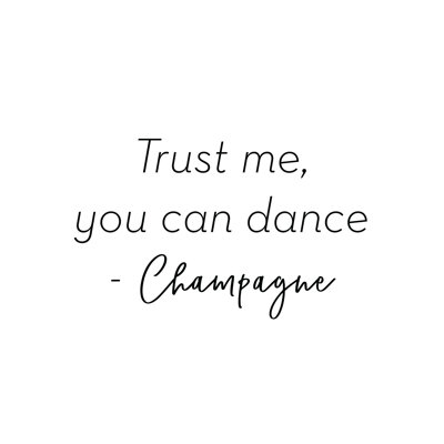 Trust Me You Can Dance 1 Piece Wrapped Canvas Wall Art