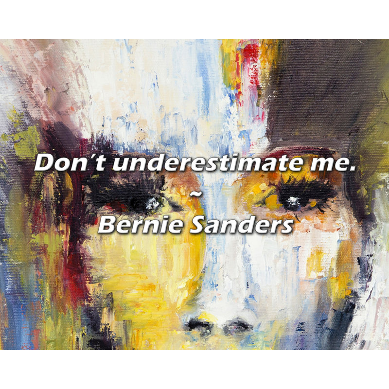 Citation de Bernie Sanders: Ne me sous-estimez pas., H 20 po x l 24 po