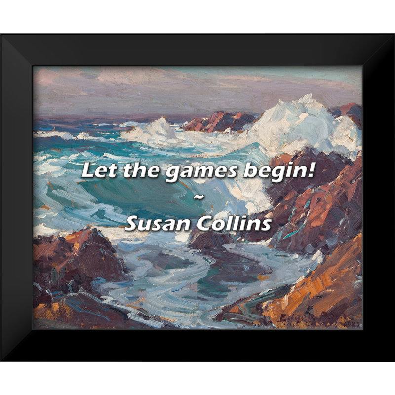 Susan Collins Quote: Let the games begin!