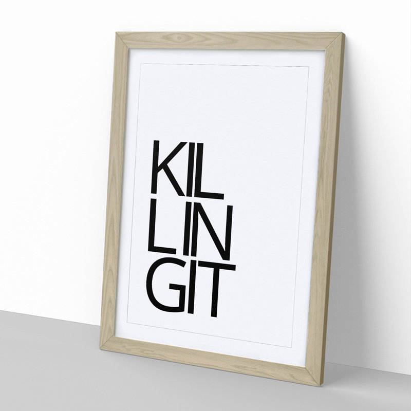 Killing It - Picture Frame Typography, 65cm H x 48cm W x 2cm D, Oak Framed