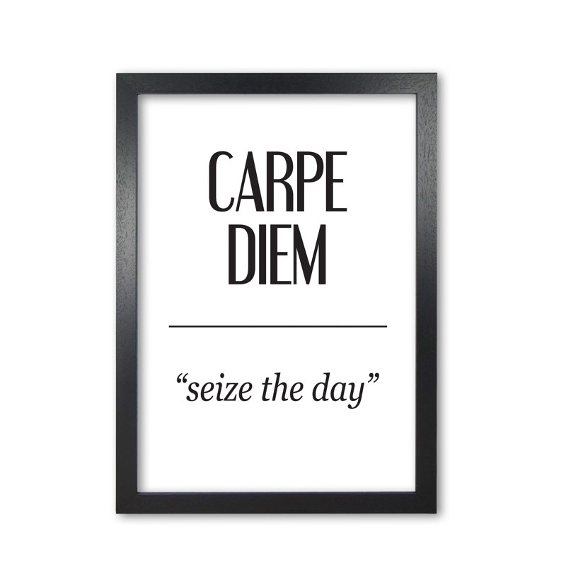 Carpe Diem - Print, 30 cm H x 21 cm W x 5 cm D, Black Grain Frame