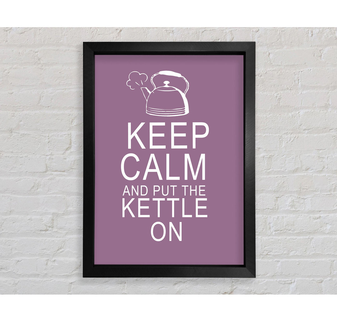 Küche Zitat Keep Calm And Put The Kettle On Dusty Pink Gerahmter Druck