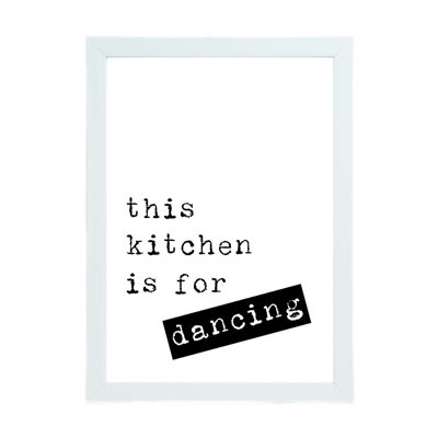 This Kitchen Is For Dancing - Print