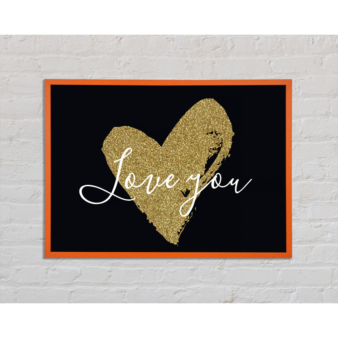 Love You Gold Heart - Einzelner Bilderrahmen Kunstdrucke