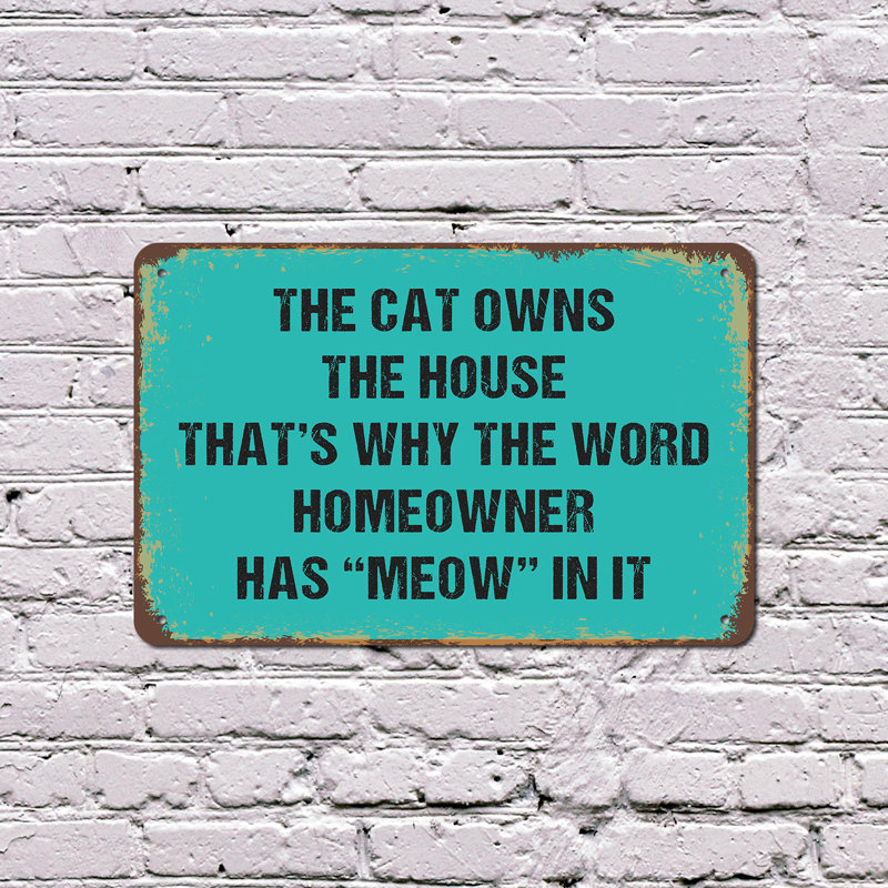 The Cat Owns the House Homeowner Has Meow in It, enseigne en plastique 8 po x 12 po