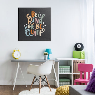 Be Kind Or Quiet Canvas, design by Sarah Hickman