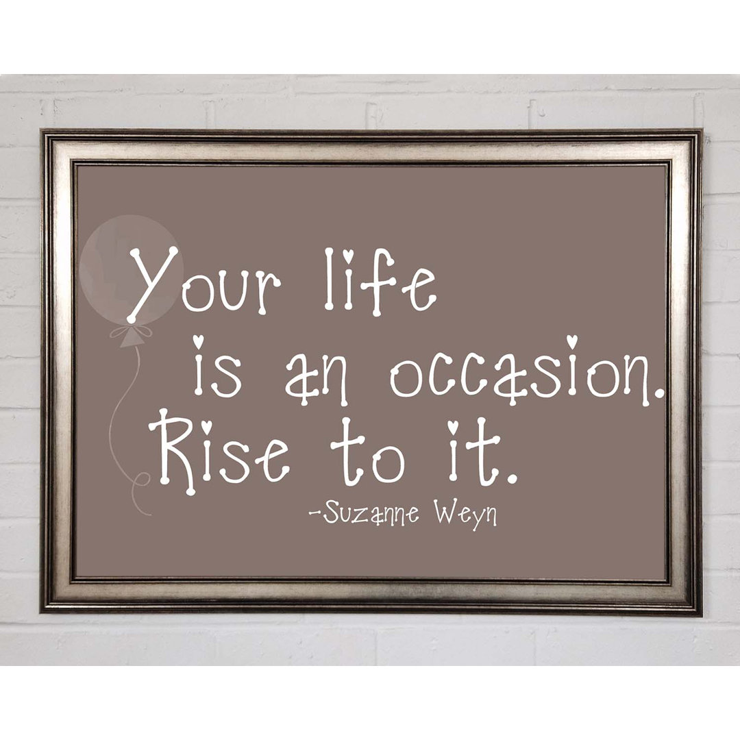 Gerahmtes Poster Suzanne Weyn Your Life Is An Occasion in Beige