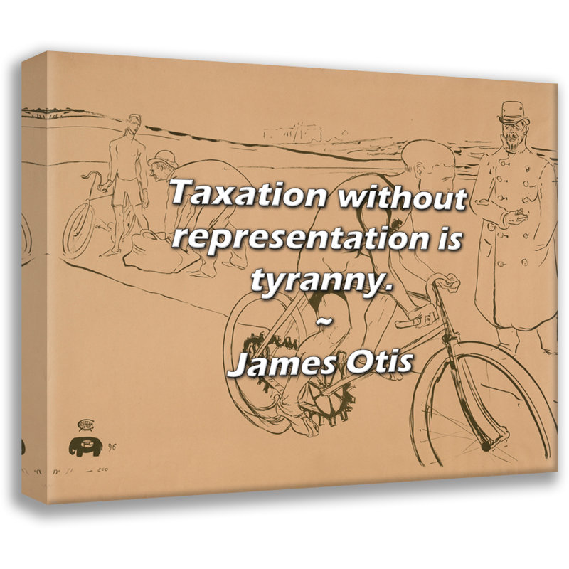Citation de Artsy: «L'imposition sans représentation est une tyrannie». Toile tendue par James Otis, H 24 po x l 17 po