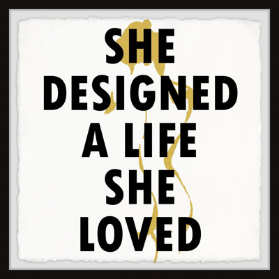 " She Designed A Life She Loved " by Marmont Hill