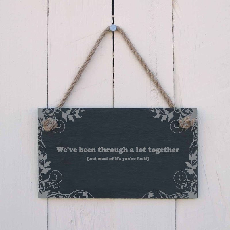 We've Been Through a Lot Together Sign