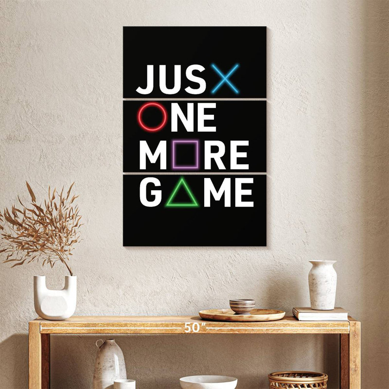 Kema Just One More Game, 38" H x 24" W