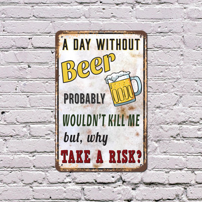 A Day Without Beer Wouldn’t Kill Me But Why Take The Risk Vintage Style 10 Inch x 14 Inch Plastic Sign Better Safe Than Sober Perfect for Bars Patios Man Caves Fun Gift for Beer Lovers Party Hosts