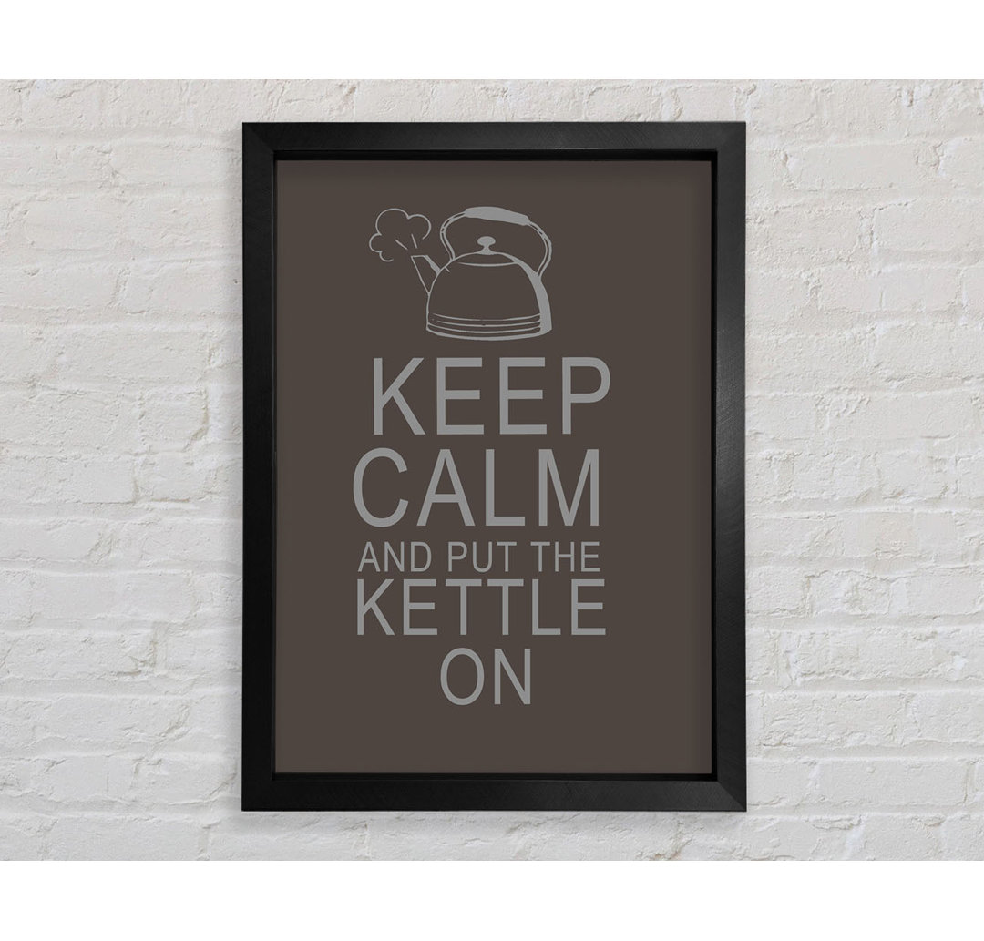 Küche Zitat Keep Calm And Put The Kettle On Chocolate - Drucken