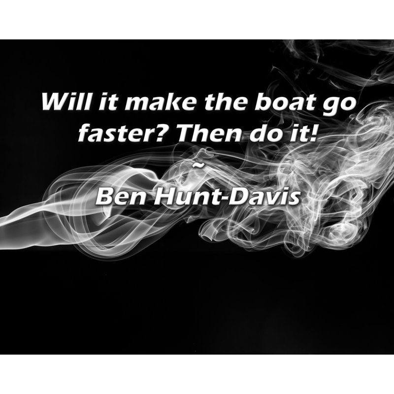 Citation artistique «Va-t-il rendre le bateau plus rapide? Alors faites-le!» Toile tendue par Ben Hunt-Davis Gallery