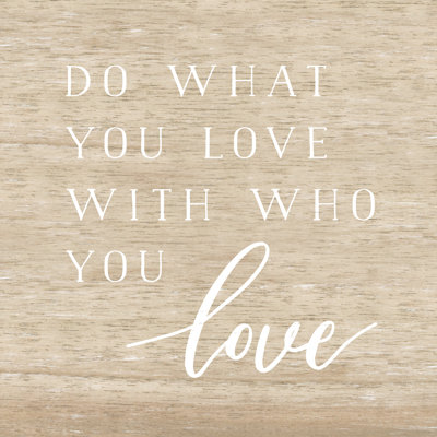 What You Love - Wrapped Canvas Print