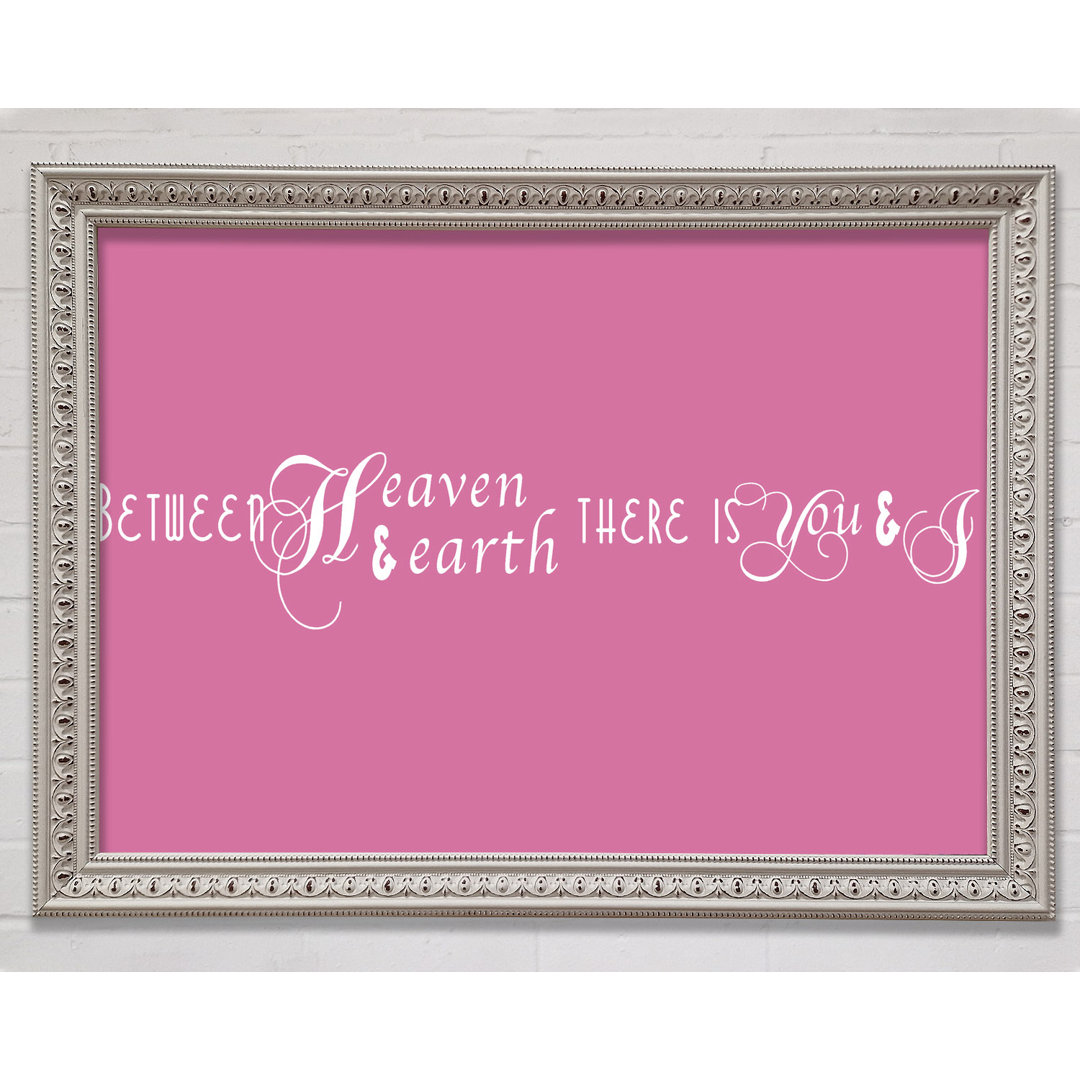 Gerahmtes Poster Love Quote Between Heaven And Earth Pink