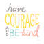 «Have Courage» par Sue Schlabach, art textuel sur toile tendue-816390589-831095533-831095530