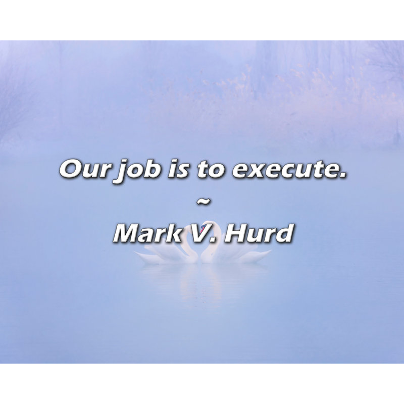 Mark V. Hurd Citation: Notre travail consiste à exécuter., H 26 po x l 32 po