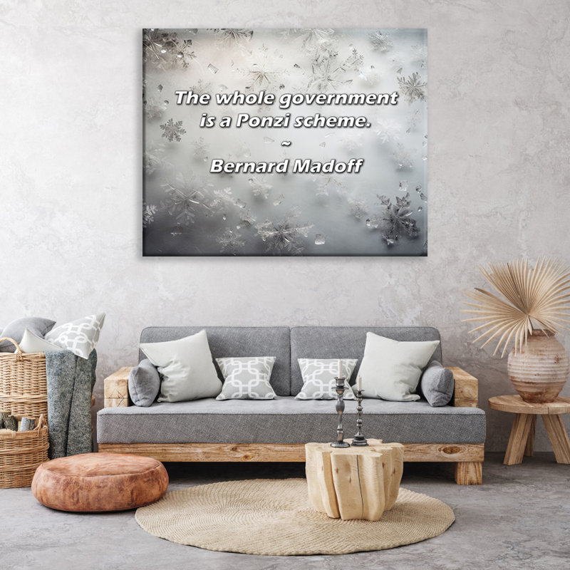 Artsy Quote "The whole government is a Ponzi scheme." By Bernard Madoff Gallery Wrapped Canvas