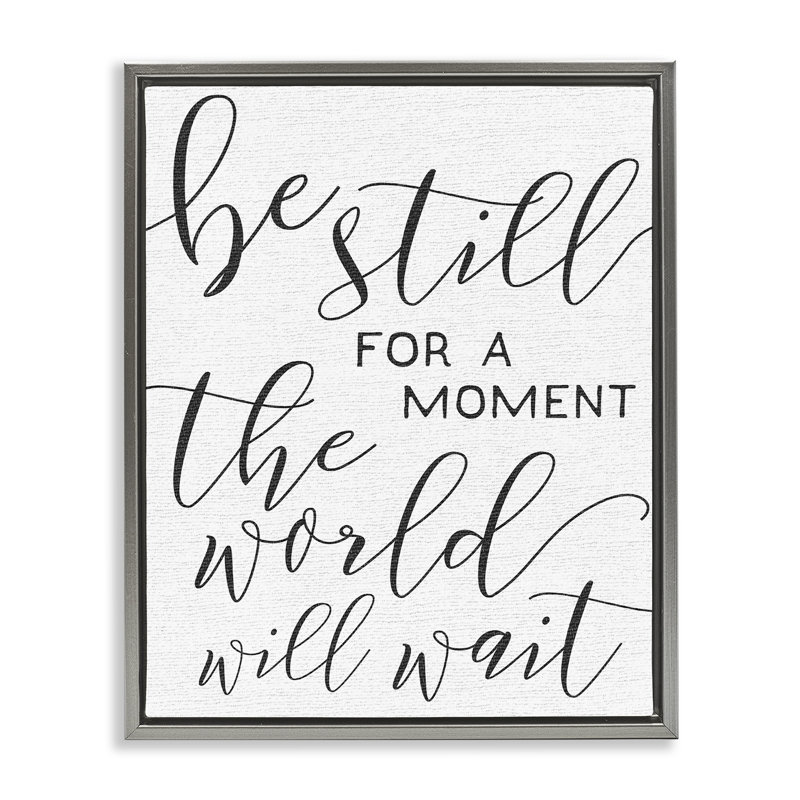 "Be Still The World Will Wait", art mural sur toile par Daphne Polselli, H 21 po x l 17 po, Cadre flottant gris lustré