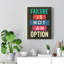 Failure Is Not An Option - Wrapped Canvas Print-1375296735