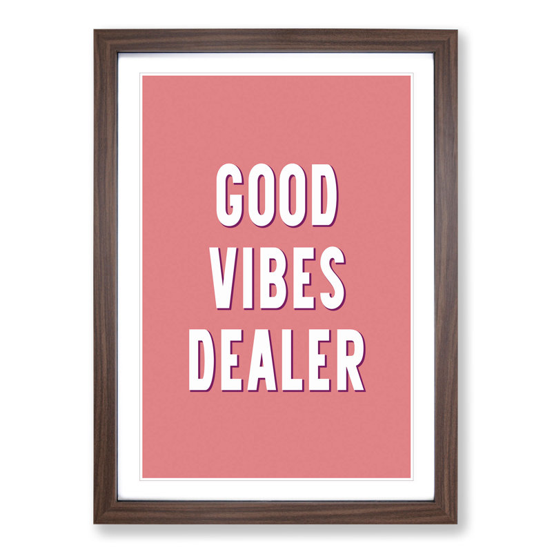Good Vibes Dealer - Picture Frame Typography, 36cm H x 27cm W x 2cm D, Walnut Framed