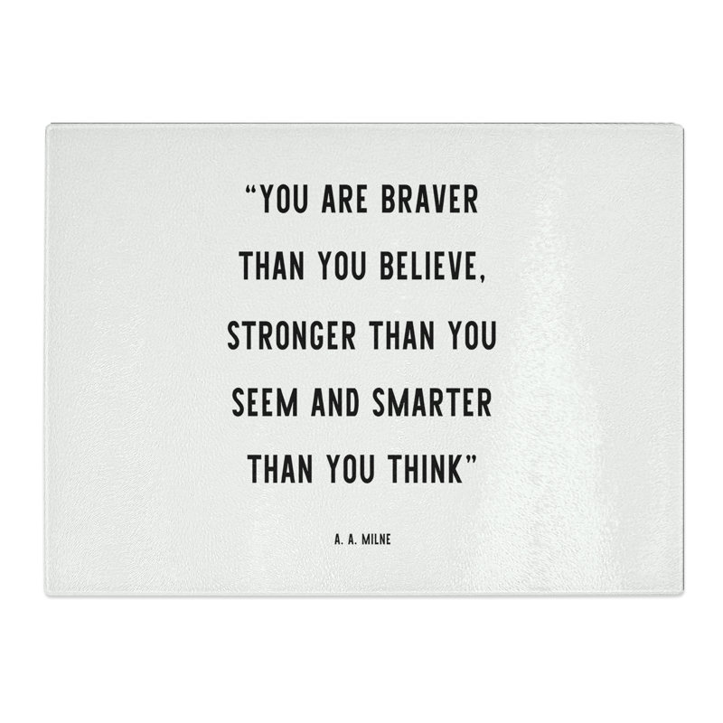 Braver Than You Believe Typography Quote  Glass Chopping Board