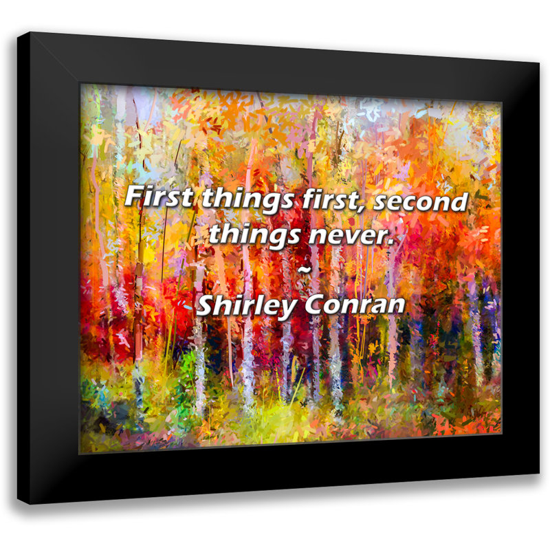 Shirley Conran Quote: First things first, second things never.