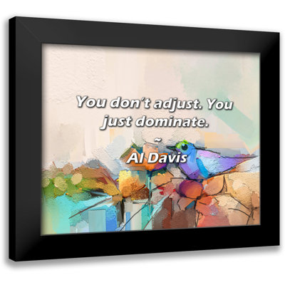 Al Davis Quote: You don’t adjust. You just dominate.