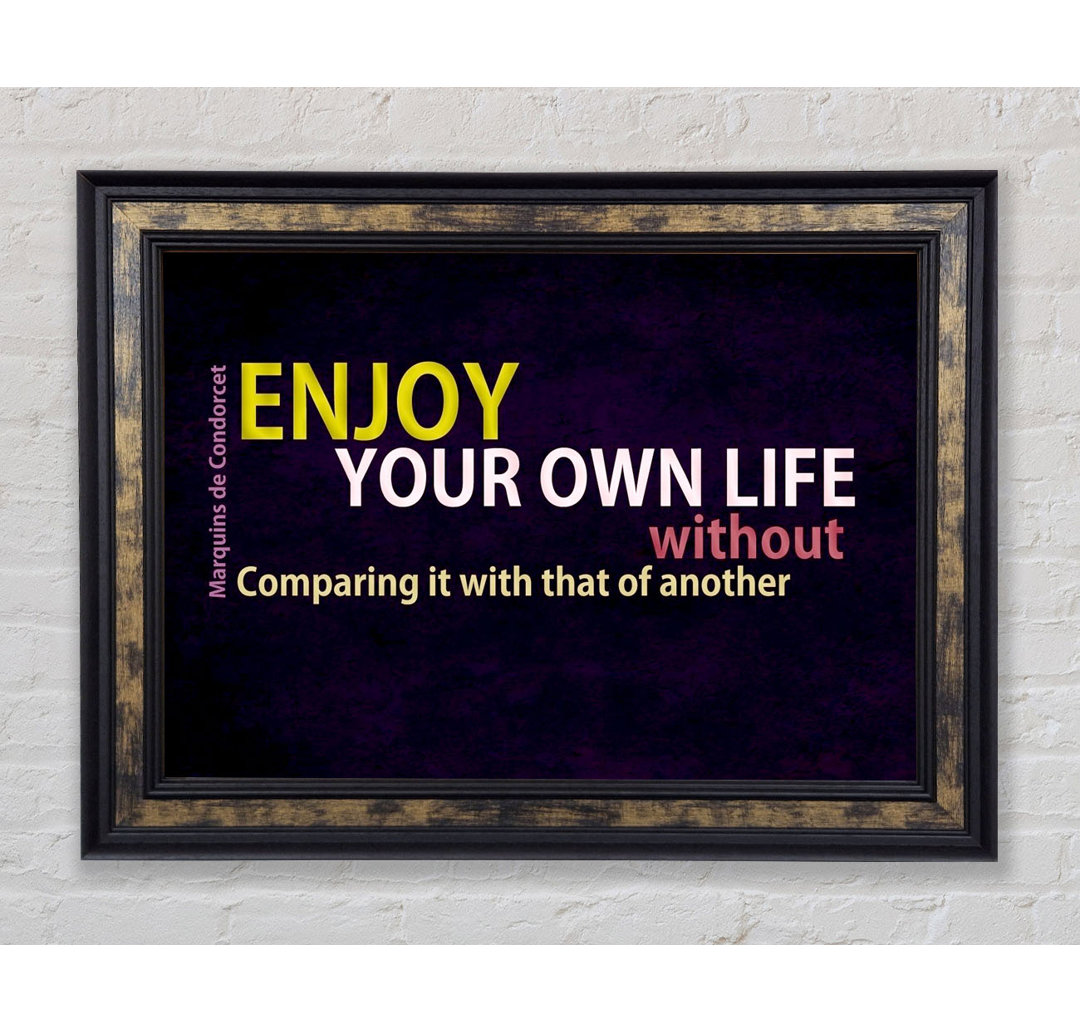 Enjoy Your Own Life - Einzelne Bilderrahmen Kunstdrucke