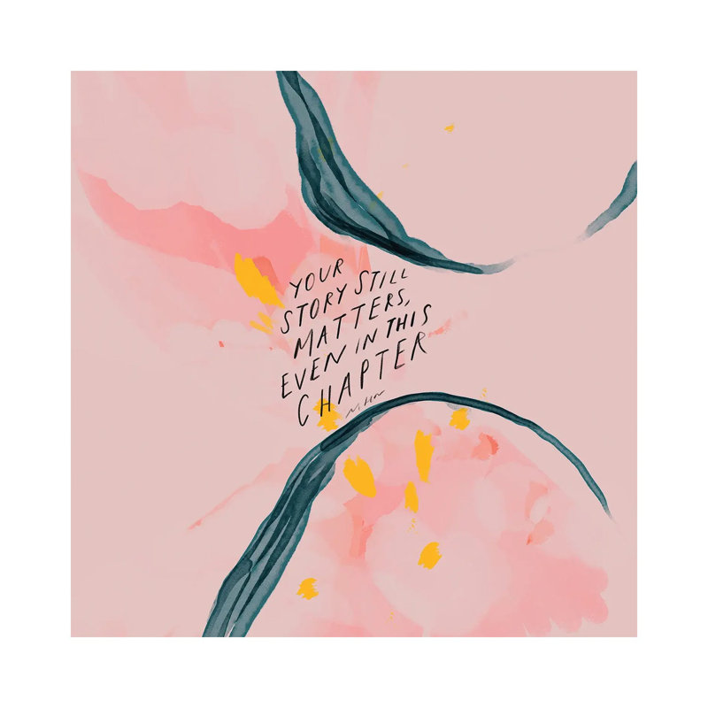 Your Story Still Matters by Morgan Harper Nichols - Wrapped Canvas Print, 30.48 cm H x 30.48 cm W