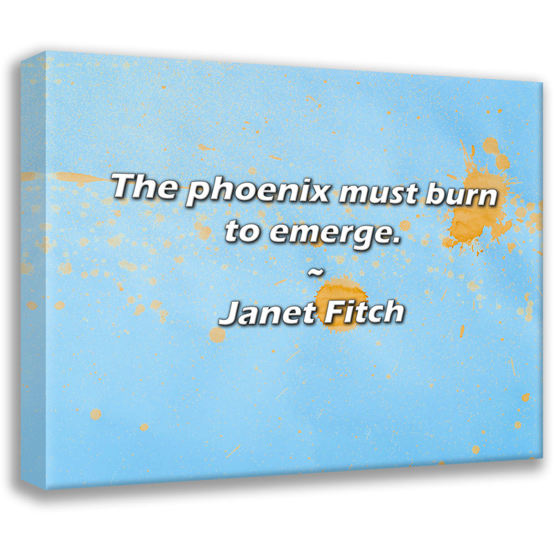 Citation de Janet Fitch: Le phœnix doit brûler pour émerger., H 15 po x l 18 po